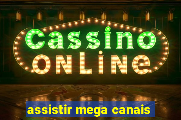 assistir mega canais